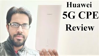 Huawei 5G CPE - Detailed Hands-on Review