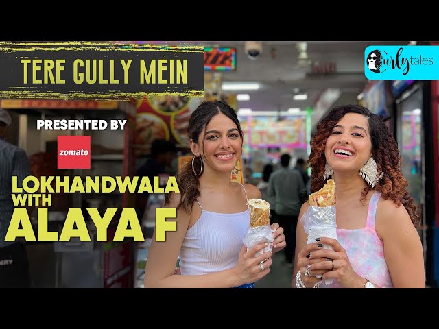 Exploring Lokhandwala With Alaya F & Kamiya Jani | Tere Gully Mein With Zomato S3E7 | Curly Tales