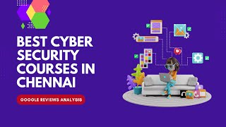 Best Cyber Security Courses in Chennai with Reviews Comparison | Best Computer & Training Centres
