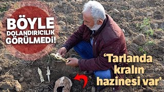 Böyle Dolandırıcılık Görülmedi! 'Tarlanda Kralın Hazinesi Var' Resimi