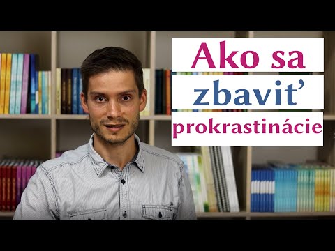 Video: Ako Sa Zbaviť Prokrastinácie