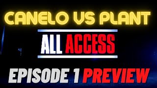 All Access: Canelo vs Plant Episode 1 PREVIEW! PPV $80? Undercard SET! Canelo Wants Charlo NEXT?