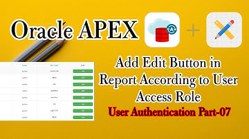 Add Edit Button in Report According to User Access Role || Oracle APEX? User Authentication, Part-7.