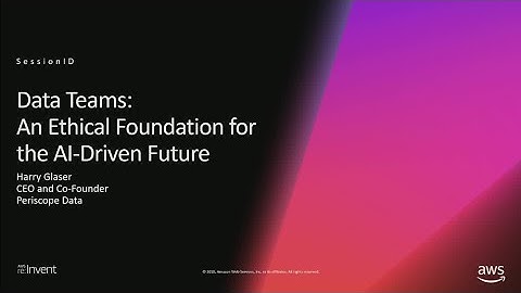 AWS re:Invent 2018: Data Teams: The Moral Compass of AI (STP01)