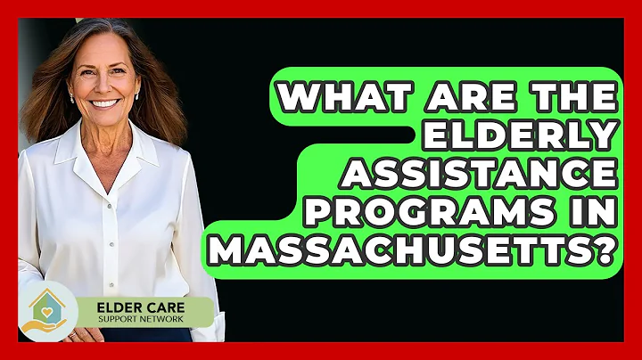 What Are The Elderly Assistance Programs In Massachusetts? - Elder Care Support Network