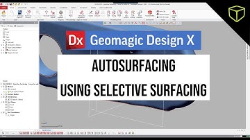 Geomagic Design X - Autosurfacing Using Selective Surfacing