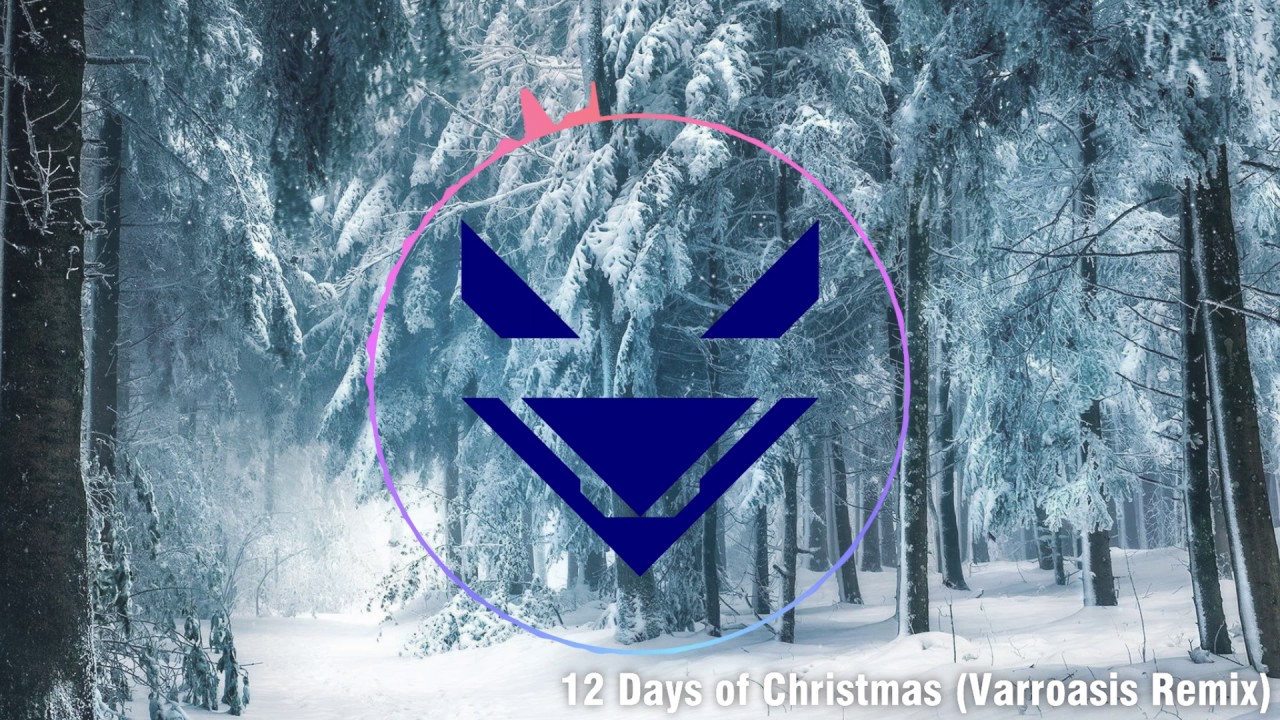 12 days of christmas varroasis remix youtube 12 days of christmas remix