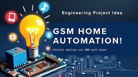 Home Automation Using GSM | Circuit Schematic Engineering Project 