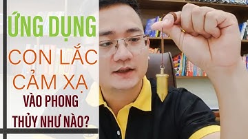 32 ỨNG DỤNG CON LẮC CẢM XẠ VÀO PHONG THỦY NHƯ NÀO? | Tuấn Phong Thủy