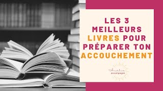 Quels sont les 3 meilleurs livres de préparation à l'accouchement ?