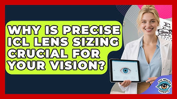 Why Is Precise ICL Lens Sizing Crucial For Your Vision? - Eye Health Experts