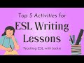 Top 5 activities for esl writing lessons   teaching esl writing