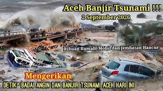 ACEH MENJERIT, BANJIR TSUNAMI ACEH DAN BADAI ANGIN SAPU ACEH,RIBUAN RUMAH, MOBIL DAN JEMBATAN HANCUR