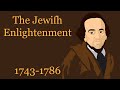 The Jewish Enlightenment (1743-1786)