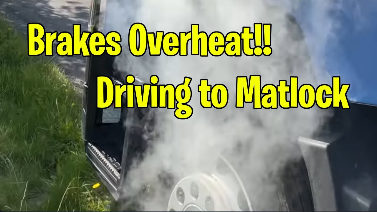 Brakes Overheat Driving to Matlock Vlog 47 YouTube