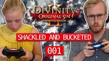 SHACKLED AND BUCKETED | Split Screen with GF | #001 | Divinity: Original Sin 2 - Definitive Edition