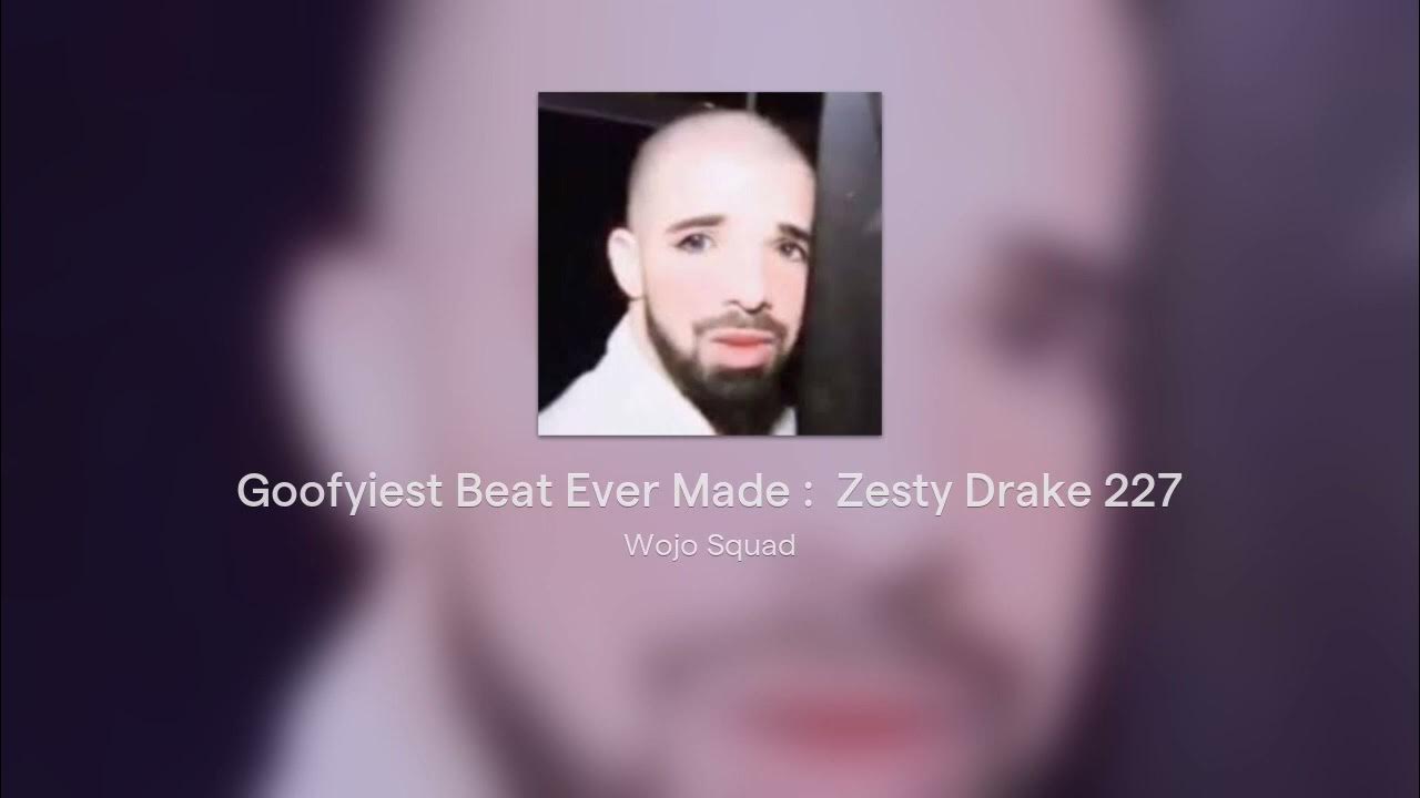 Goofyiest Beat Ever Made Zesty Drake 227 YouTube goofyiest-beat-ever-made-zesty-drake-227-youtube