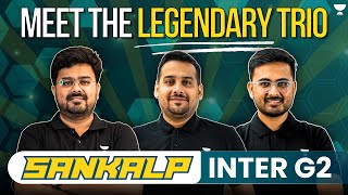 Meet The Legendary Trio | Grand Batch Launch | SANKALP INTER G2  CA Intermediate May 2024