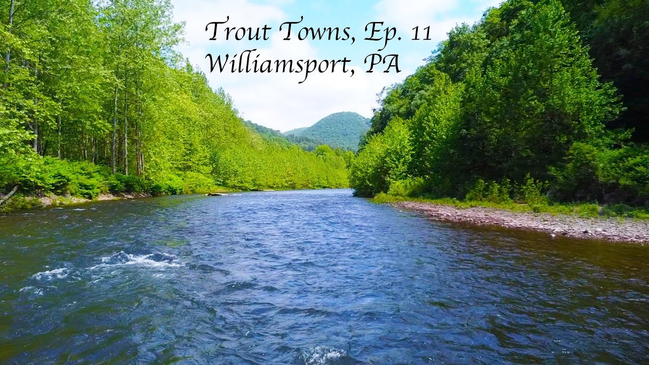 Trout Towns Ep. 11 - Williamsport, PA