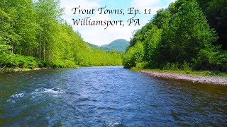Trout Towns Ep. 11 - Williamsport, PA