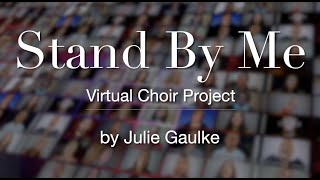 Stand By Me a cappella Virtual Choir Project by Julie Gaulke