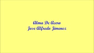 Vignette de la vidéo "Alma De Acero (Soul Of Steel) - Jose Alfredo Jimenez (Letra - Lyrics)"