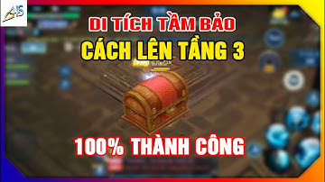 VLTK Mobile - Cách lên tầng 3 dễ dàng hoạt động di tích tầm bảo - 100% thành công | Game Mobile