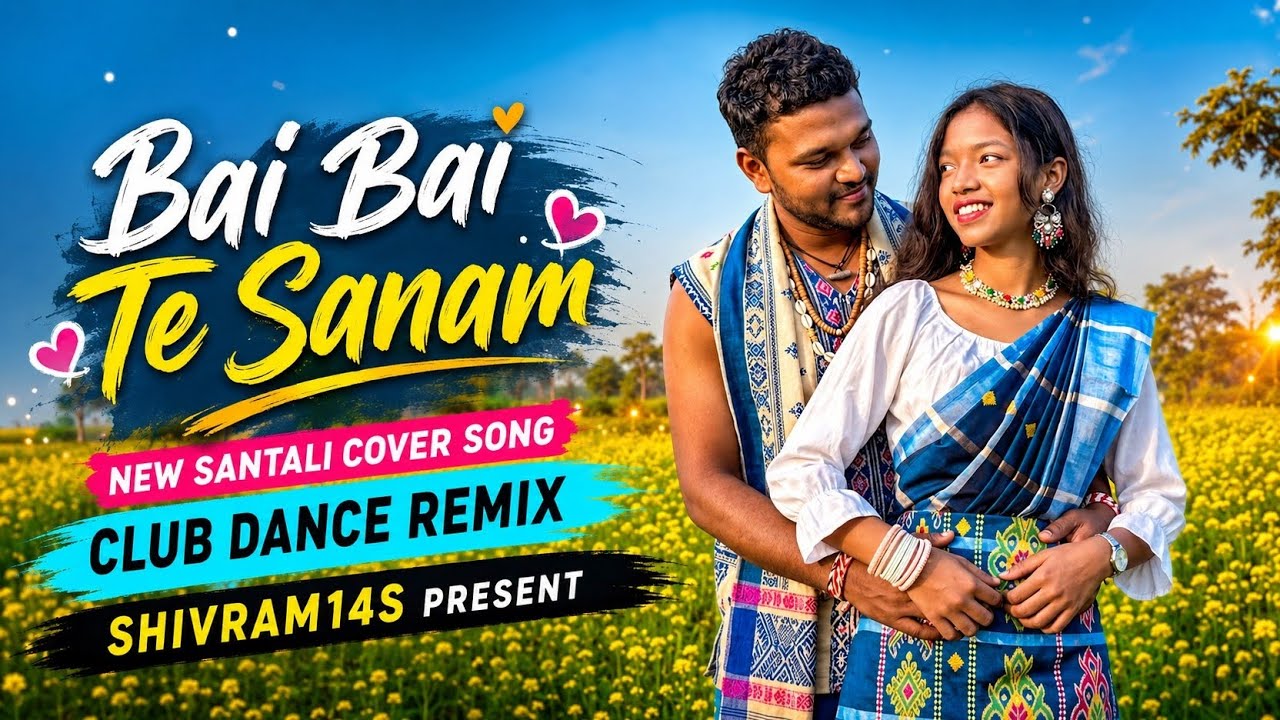 BAI BAI TE SANAM | NEW SANTALI AI SONG 2026 | #newsantalisong2026 #santalicover #newsantalivideosong