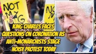King Charles Faces Questions On Coronation As Anti-Monarchists Stage Noisy Protest Today