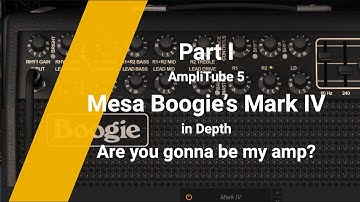 Mesa Boogie Mark IV Part I - The Controls : AmpliTube 5 Amps