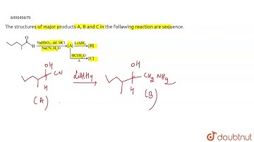 The structures of major products A, B and C in the following reaction are sequence | CLASS 12 | ...