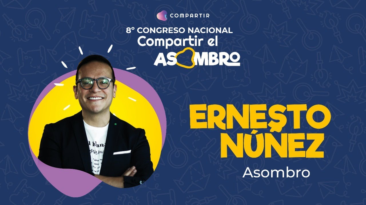 Congreso 2022 | Compartir el Asombro | Ernesto Núñez | Asombro