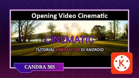 Cara Membuat Opening Video Cinematic Di Kinemaster