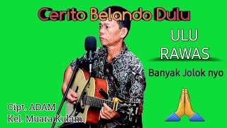 #LAGU DAERAH ULU RAWAS II CERITO BELANDO DULU II GITAR TUNGGAL. #ADAM Muara Kulam