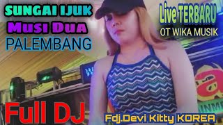 Live TERBARU SUNGAI IJUK FULL DJ DEVI KITTY KOREA DURASI 1.37 MENIT WIKA SANG PENJELAJAH SUMSEL