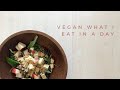 WHAT I EAT IN A DAY | Vegan, Whole Foods, Plants-Based diet