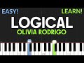 Logical - Olivia Rodrigo | EASY/MEDIUM Piano Tutorial