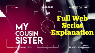 My Cousin Sister Full Web Series Explanation Aayesha Kapoor My Cousin Sister Actress