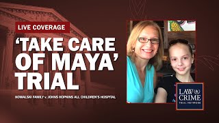 WATCH LIVE: ‘Take Care of Maya’ Trial — Kowalski v. Johns Hopkins All Children’s Hospital — Day 25