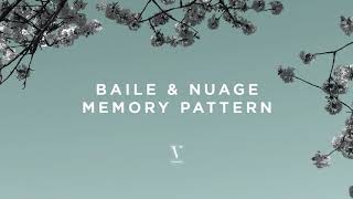 BAILE & Nuage - Memory Pattern