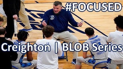 #FOCUSED: Creighton | BLOB Series
