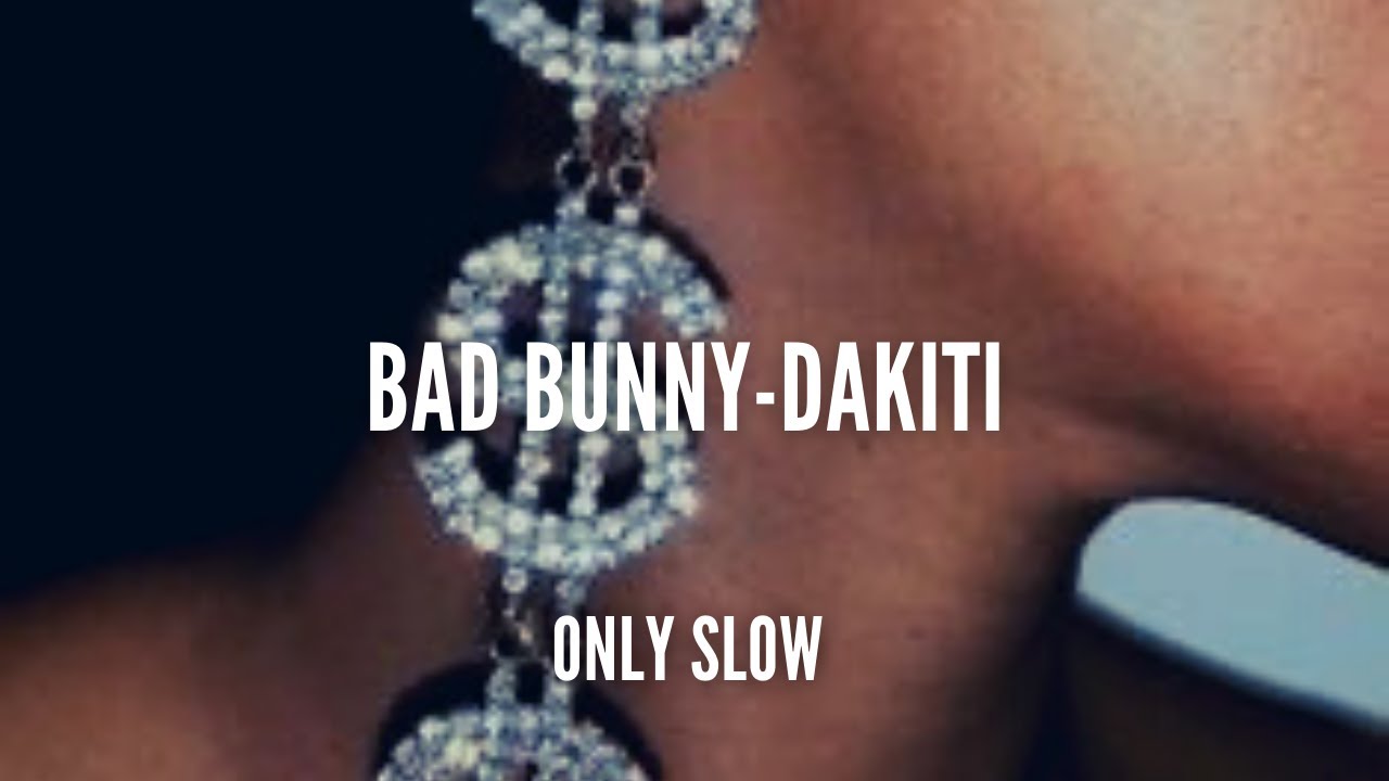 BAD BUNNY Dakiti SLOWED + REVERB YouTube