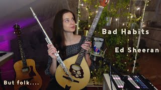 If Bad Habits was a Folk Song (Ed Sheeran loop cover)