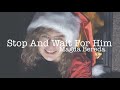 Stop And Wait For Him (autorski utwór) - Magda Bereda