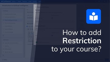 Smart Courses for Confluence | How to add restriction to your course?