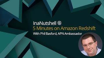 InaNutshell: 5 Minutes on Amazon Redshift with Phil Basford