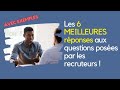 Les 6 meilleures rponses aux questions poses par les recruteurs  avec exemples