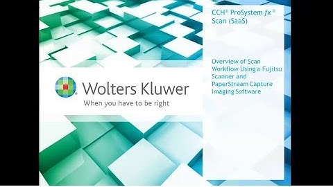 CCH® ProSystem fx® Scan (SaaS) - Overview of Scan Workflow Using a Fujitsu Scanner