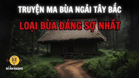 Truyện ma bùa ngải vùng cao (2): Thiên linh cái #chuyenma #taybac