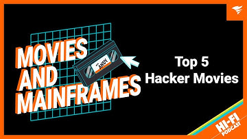 Movies and Mainframes - Top 5 Hacker Movies